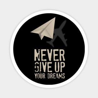 Airplane Pilot Shirts - Never Give Up your Dreams Magnet